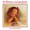 Janice Kapp Perry - I'm Trying to Be Like Jesus